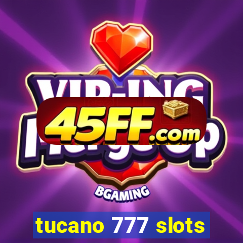 tucano 777 slots